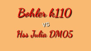 HSS Julia Dm05 vs Bohler K110