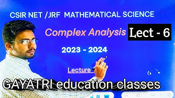 COMPLEX ANALYSIS | LECTURE 6 | CSIR NET/JRF | 2023-2024 | ROHIT SHUKLA SIR |#GAYATRIeducationclasses