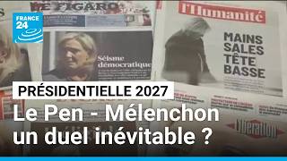 Présidentielle 2027 : un duel Marine Le Pen - Jean-Luc Mélenchon inévitable ? • FRANCE 24