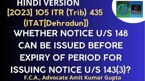 WHETHER NOTICE U/S 148 CAN BE ISSUED BEFORE EXPIRY OF PERIOD FOR ISSUING NOTICE U/S 143(3)?