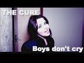 BOYS DON&#39;T CRY - THE CURE (COVER)