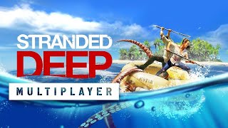 Stranded Deep - Multiplayer.  LIVE STREAM! Wealth