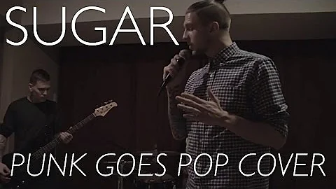 Maroon 5 SUGAR Cover- (PUNK GOES POP VERSION)