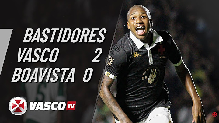 BASTIDORES VASCO 2 X 0 BOAVISTA | VASCOTV