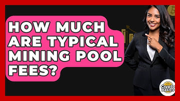 How Much Are Typical Mining Pool Fees? - CryptoBasics360.com