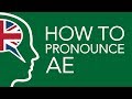 How to pronounce ae