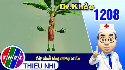 Dr. Khỏe - Tập 1208: Cây chuối tăng cường cơ tim