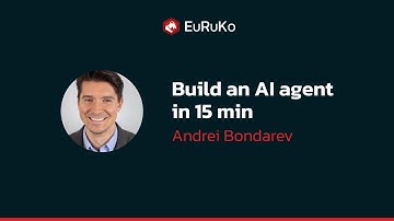 Andrei Bondarev, "Build an AI agent in 15 min"