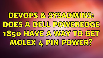 DevOps & SysAdmins: Does a Dell PowerEdge 1850 have a way to get Molex 4 pin power?