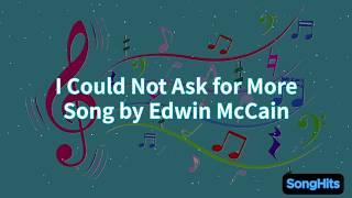 I Could Not Ask for More (Lyrics) Video by Edwin McCain
