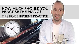 How much should you practise the piano? Tips for more efficient practice!