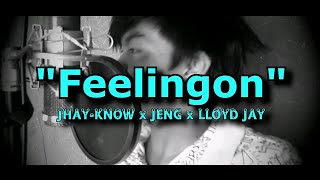 Feelingon - Jhay-know x Jeng x Lloyd Jay