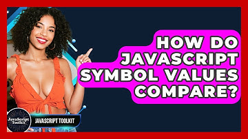 How Do JavaScript Symbol Values Compare? - JavaScript Toolkit