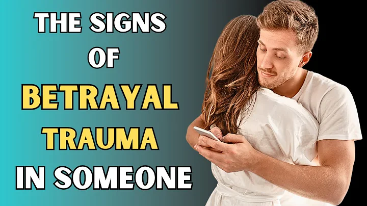 The Signs of Betrayal Trauma in Someone