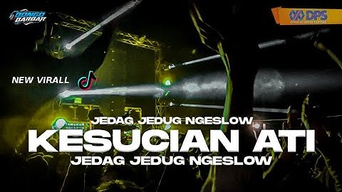 DJ KESUCIAN ATI NGESLOW JEDAG JEDUG FYP TIKTOK VIRALL (BONGOBARBAR)