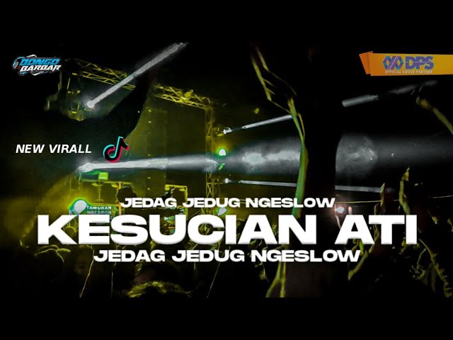 DJ KESUCIAN ATI NGESLOW JEDAG JEDUG FYP TIKTOK VIRALL (BONGOBARBAR) class=