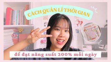 cách QUẢN LÍ THỜI GIAN HỌC TẬP ĐỂ đạt 200% năng suất mỗi ngày ⏰ mariathuu 🌷
