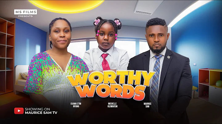 WORTHY WORDS - MAURICE SAM, EKAMA ETIM INYANG, MICHELLE OLUWAFEMI, 2025 Latest Nigerian Movie