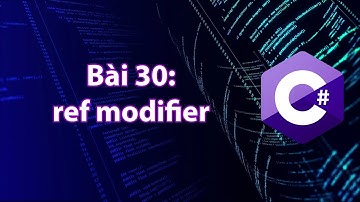 C# - Bài 30: ref modifier