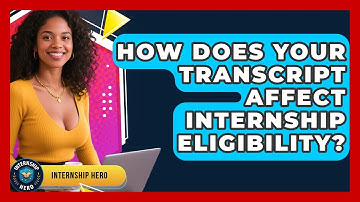 How Does Your Transcript Affect Internship Eligibility? - Internship Hero