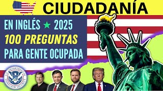 2025 - Examen De Ciudadanía Americana En Inglés Para Gente Ocupada - Las 100 Preguntas En Inglés
