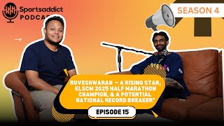 PODCAST S4E15 - Ruvesh A Rising Star, KLSCM 21km HM Champion & Potential National Record Breaker
