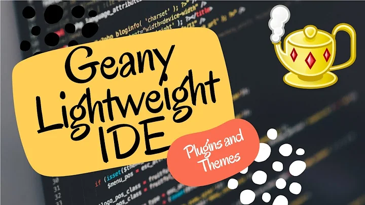 Geany 1.32 Lightweight IDE - Linux  Mint Installation, Features, Plugins and Themes