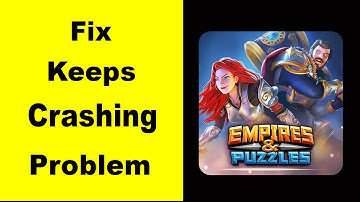 Fix Empires & Puzzles App Keeps Crashing | Fix Empires & Puzzles App Keeps Freezing | PSA 24