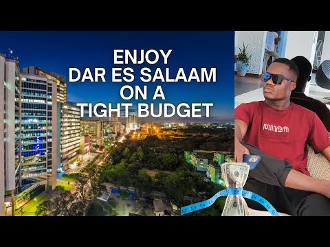 Dar es Salaam on a Budget: Ultimate Guide to Enjoying Tanzania Without Breaking the Bank