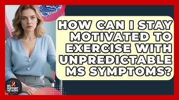 How Can I Stay Motivated To Exercise With Unpredictable MS Symptoms? - MS Support Network