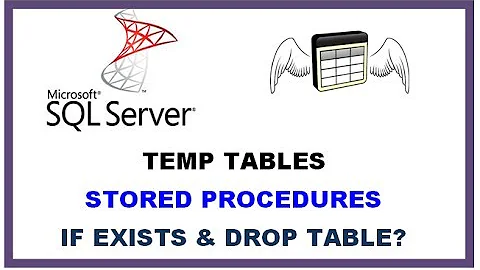 SQL Server Temp Tables - STORED PROCEDURES with IF EXISTS and DROP TABLE