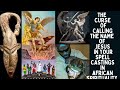 The Curse of Calling The Name of  Jesus in  Your Spell Castings in African Spirituality.