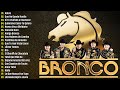 GRUPO BRONCO 30 ÉXITOS DEL RECUERDO ~ BRONCO MIX SUPER ROMANTICAS ~ LO MEJOR DE BRONCO