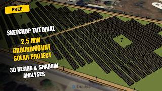 2.5 MW Solar Plant 3D Design in SketchUp Free (Pitch, Shading, 3D Layout)