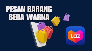 Cara Pesan Lazada Beda Warna Terbaru April 2022