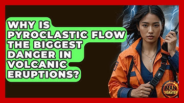 Why Is Pyroclastic Flow The Biggest Danger In Volcanic Eruptions? - Man vs. Disaster