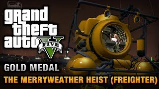 GTA 5 - Mission #30 - The Merryweather Heist (Freighter) [100% Gold Medal Walkthrough]