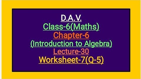 DAV Class-6 Chapter-6(Introduction to Algebra) lecture 30 worksheet-7(Q-5)