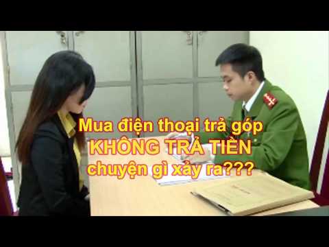 Video Mua điện thoại trả góp mà không trả tiền (quỵt tiền)... - youtube
