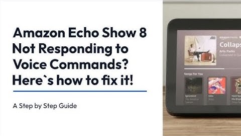 Amazon Echo Show 8 Not Responding to Voice Commands? Here`s the Easy Fix!