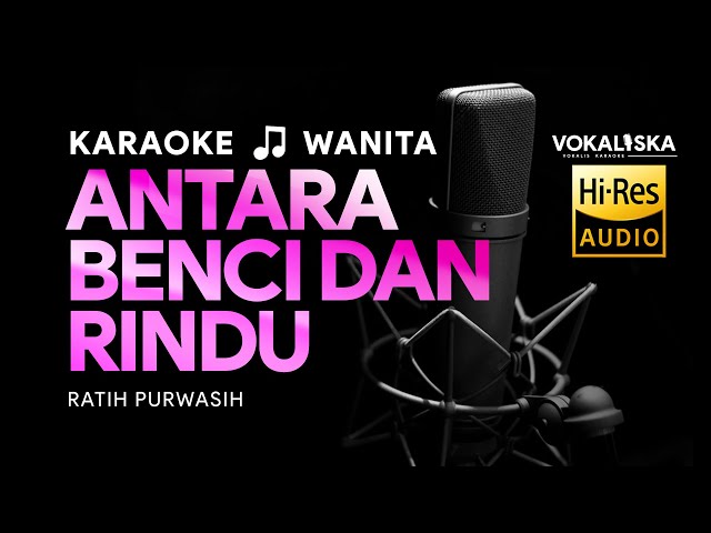 ANTARA BENCI DAN RINDU (KARAOKE) - RATIH PURWASIH 🎵 Nada WANITA | Karaoke Tembang Kenangan class=