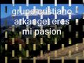 grupo cristiano arkangel eres mi pasion