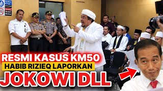 TOK.! HABIB RIZIEQ RESMI LAPORKAN JOKOWI, JENDRAL HINGGA KOMNAS HAM TERKAIT KASUS KM 50