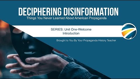 Deciphering Disinformation: Unit One Introduction