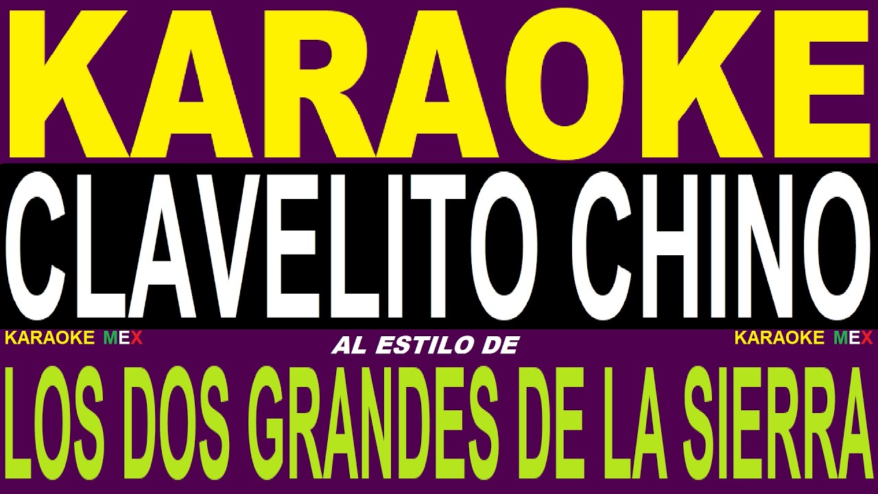Karaoke Clavelito Chino - Los Dos Grandes De La Sierra