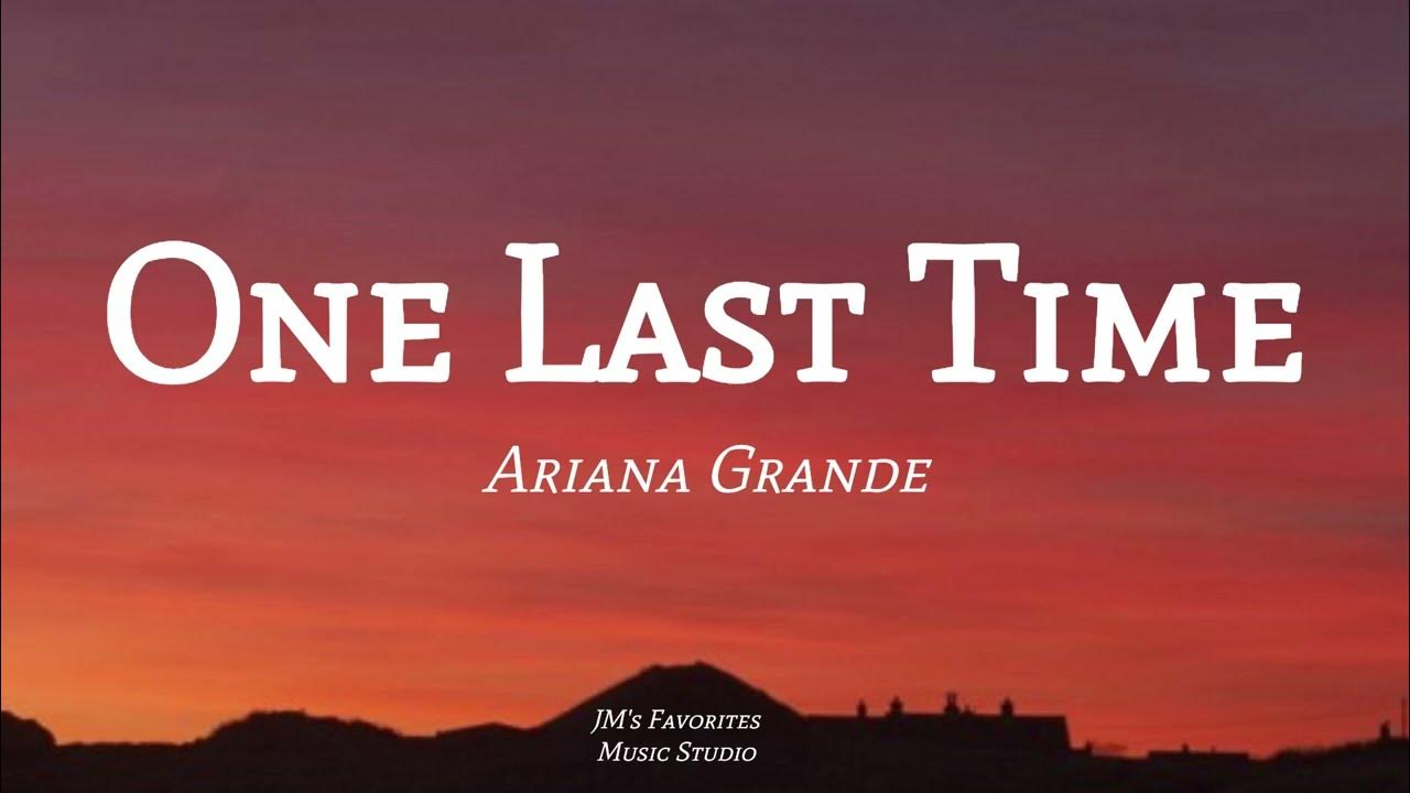 Ariana Grande One Last Time Tekst Ariana Grande - One Last Time | Lyrics - YouTube