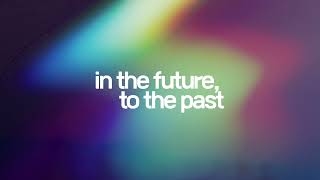 In the Future, to the Past