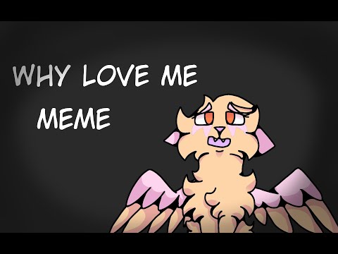 why-love-me-meme|-flipaclip-&-kinemaster