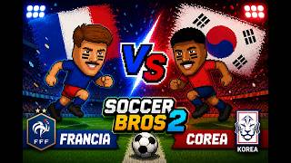 partido de futbol Francia vs Corea del Sur (soccer bros 2)😎 #futbol #match