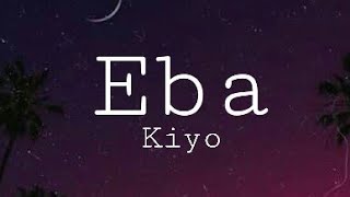 Download lagu Kiyo - Eba (Clean Lyrics)